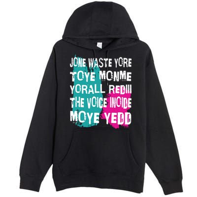 DonT Waste Your Time On Me YouRe Already The Voice Inside Premium Pullover Hoodie