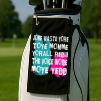 DonT Waste Your Time On Me YouRe Already The Voice Inside Golf Towel