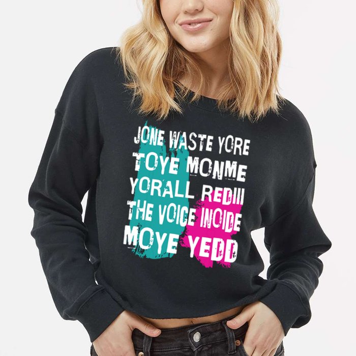 DonT Waste Your Time On Me YouRe Already The Voice Inside Cropped Pullover Crew