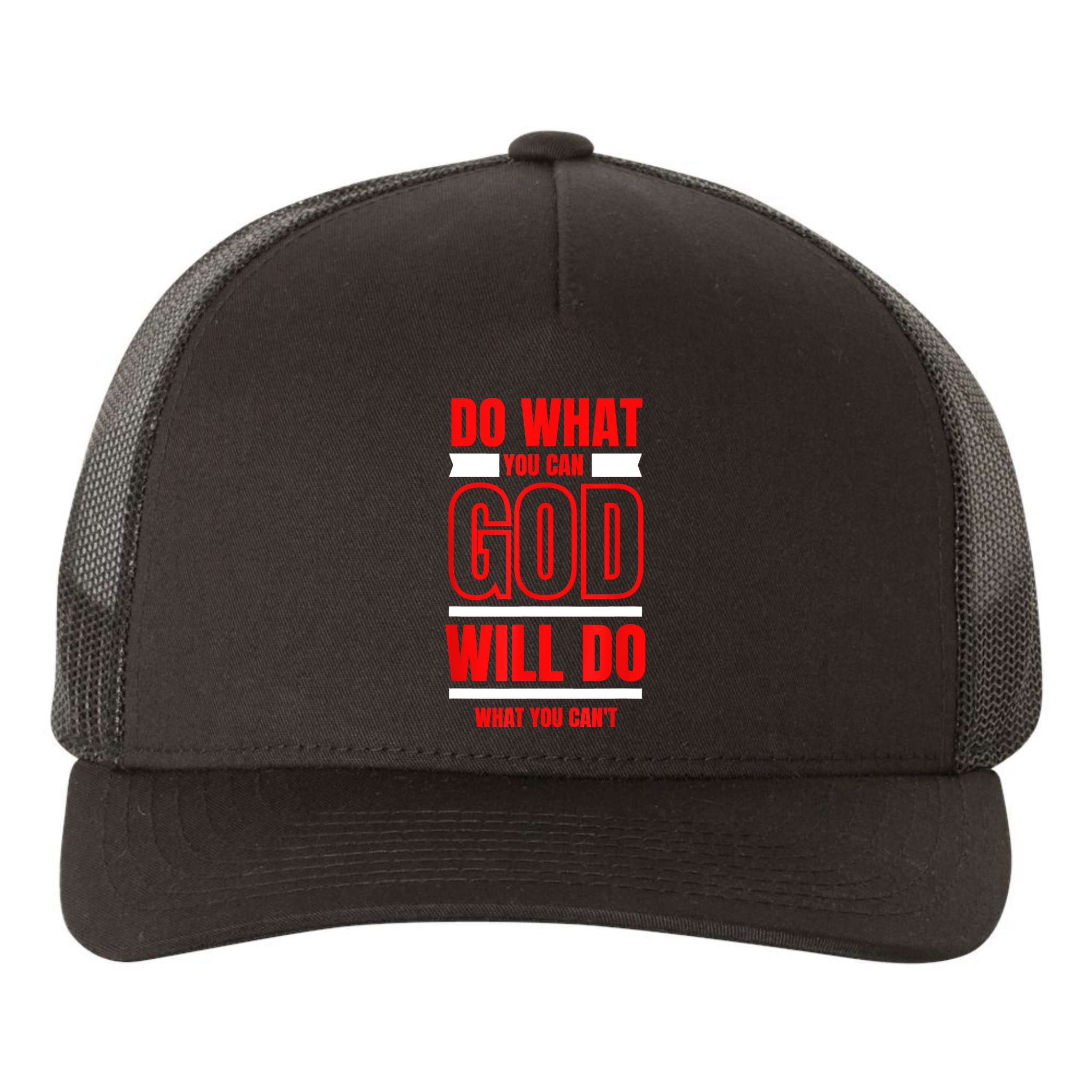 DO WHAT YOU CAN GOD WILL DO WHAT YOU CAN'T BLK Yupoong Adult 5-Panel Trucker Hat