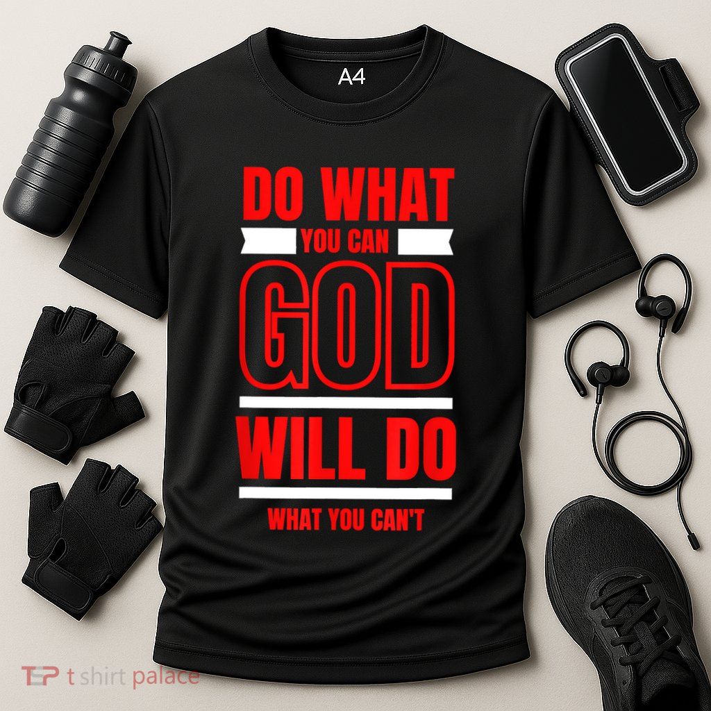 DO WHAT YOU CAN GOD WILL DO WHAT YOU CAN'T BLK Performance Shirt
