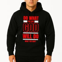 DO WHAT YOU CAN GOD WILL DO WHAT YOU CAN'T BLK Hoodie