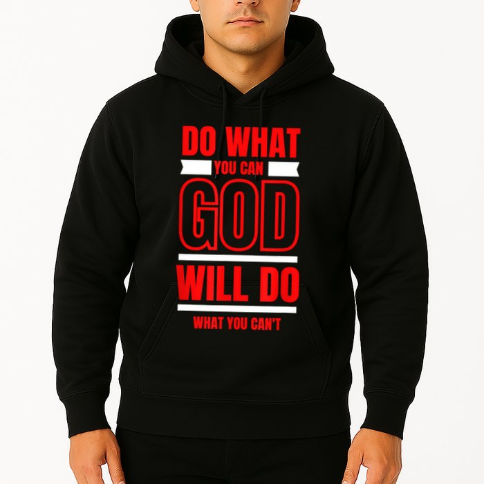 DO WHAT YOU CAN GOD WILL DO WHAT YOU CAN'T BLK Hoodie