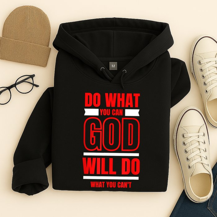 DO WHAT YOU CAN GOD WILL DO WHAT YOU CAN'T BLK Hoodie