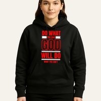 DO WHAT YOU CAN GOD WILL DO WHAT YOU CAN'T BLK Hoodie