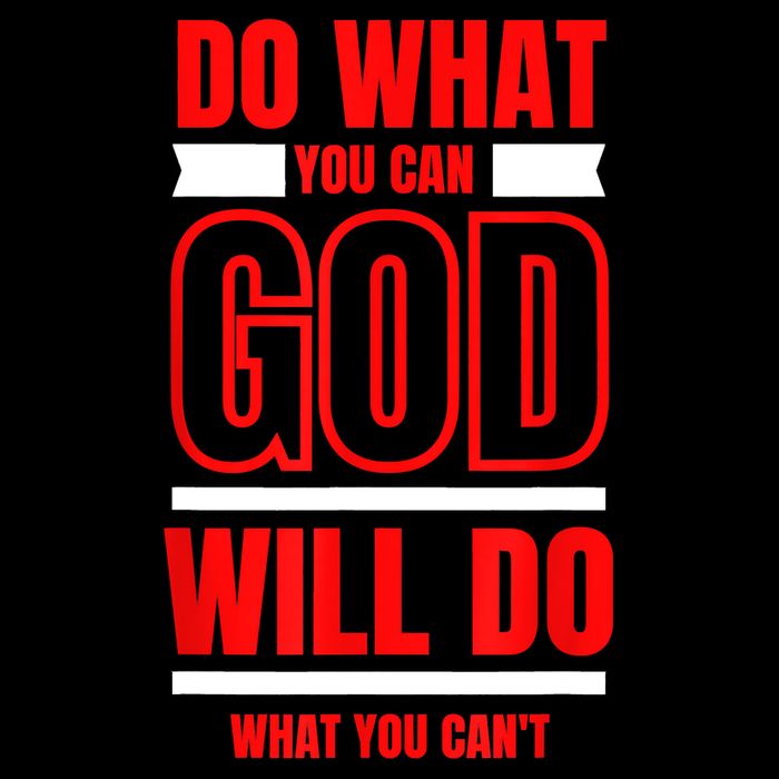 DO WHAT YOU CAN GOD WILL DO WHAT YOU CAN'T BLK Tall T-Shirt