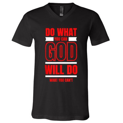 DO WHAT YOU CAN GOD WILL DO WHAT YOU CAN'T BLK V-Neck T-Shirt