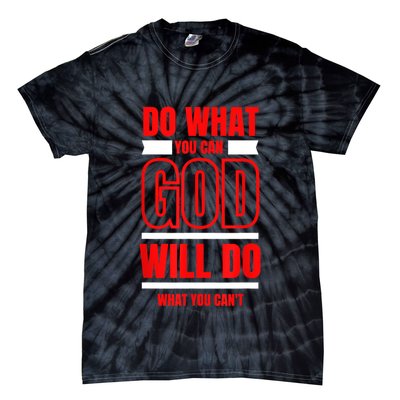 DO WHAT YOU CAN GOD WILL DO WHAT YOU CAN'T BLK Tie-Dye T-Shirt