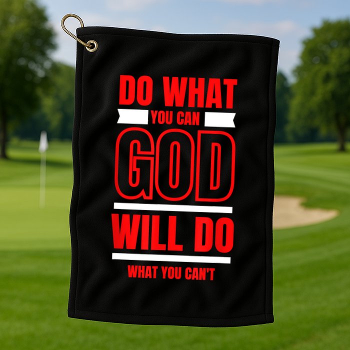 DO WHAT YOU CAN GOD WILL DO WHAT YOU CAN'T BLK Golf Towel
