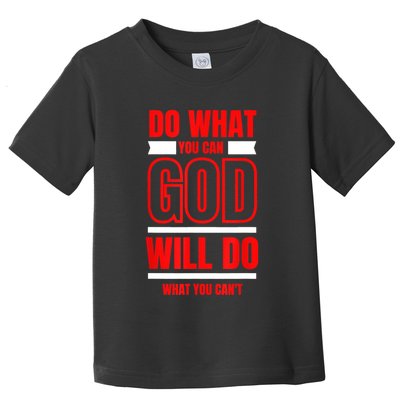 DO WHAT YOU CAN GOD WILL DO WHAT YOU CAN'T BLK Toddler T-Shirt
