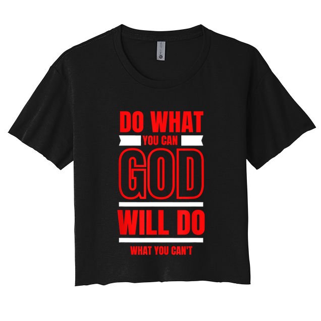 DO WHAT YOU CAN GOD WILL DO WHAT YOU CAN'T BLK Crop Top