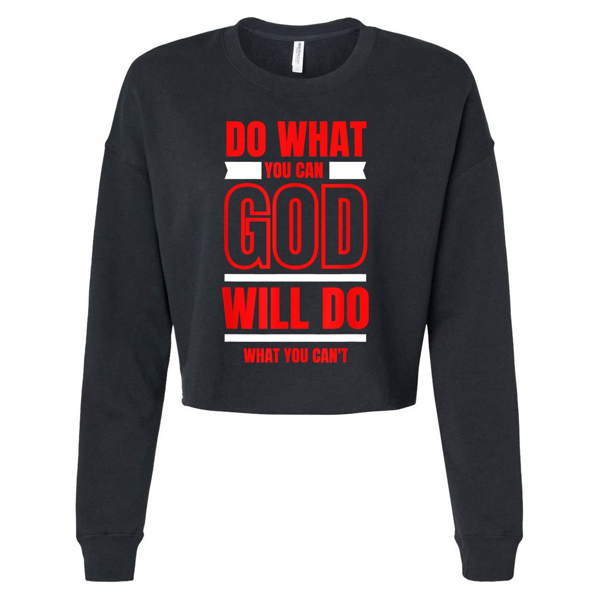 DO WHAT YOU CAN GOD WILL DO WHAT YOU CAN'T BLK Cropped Pullover Crew