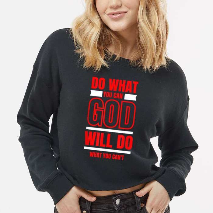 DO WHAT YOU CAN GOD WILL DO WHAT YOU CAN'T BLK Cropped Pullover Crew