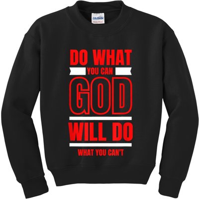 DO WHAT YOU CAN GOD WILL DO WHAT YOU CAN'T BLK Kids Sweatshirt