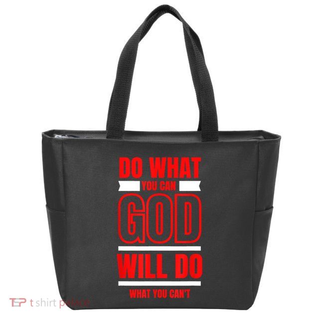 DO WHAT YOU CAN GOD WILL DO WHAT YOU CAN'T BLK Zip Tote Bag