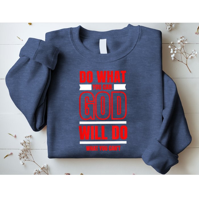 DO WHAT YOU CAN GOD WILL DO WHAT YOU CAN'T BLK Sweatshirt