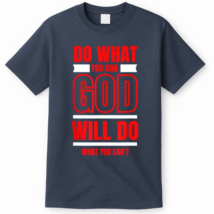 DO WHAT YOU CAN GOD WILL DO WHAT YOU CAN'T BLK T-Shirt