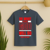 DO WHAT YOU CAN GOD WILL DO WHAT YOU CAN'T BLK T-Shirt