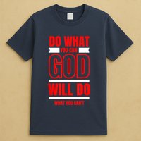 DO WHAT YOU CAN GOD WILL DO WHAT YOU CAN'T BLK T-Shirt