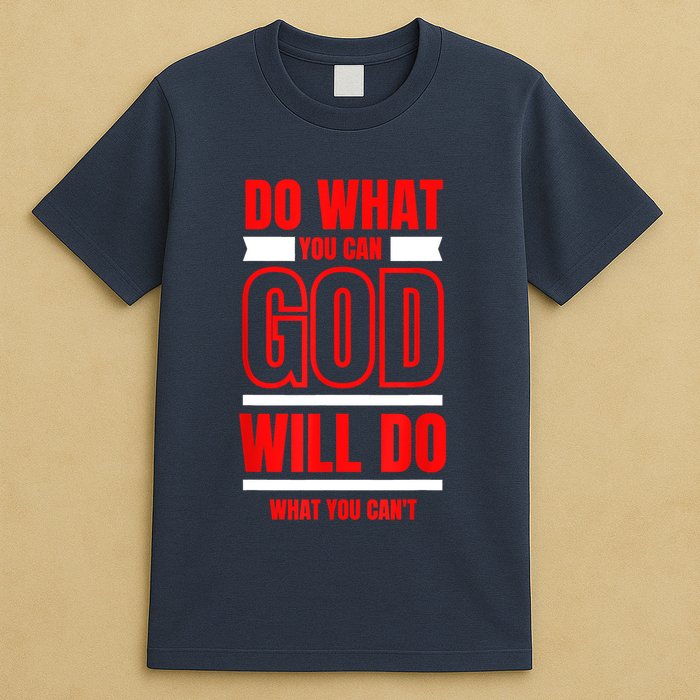 DO WHAT YOU CAN GOD WILL DO WHAT YOU CAN'T BLK T-Shirt