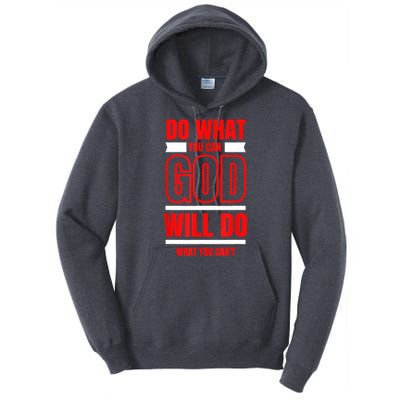 DO WHAT YOU CAN GOD WILL DO WHAT YOU CAN'T BLK Tall Hoodie