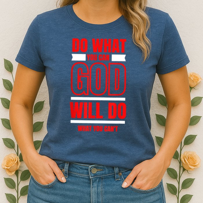 DO WHAT YOU CAN GOD WILL DO WHAT YOU CAN'T BLK Womens T-Shirt