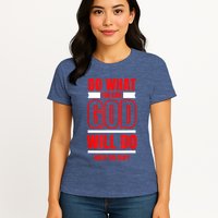 DO WHAT YOU CAN GOD WILL DO WHAT YOU CAN'T BLK Womens T-Shirt