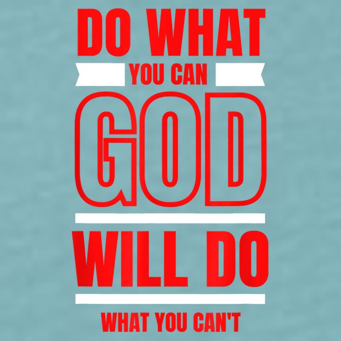 DO WHAT YOU CAN GOD WILL DO WHAT YOU CAN'T BLK Sueded Cloud Jersey T-Shirt
