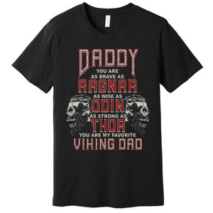 Daddy You Are My Favorite Viking Dad Proud Viking Father Premium T-Shirt