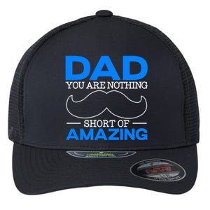 Dad You Are Nothing Short Of Amazing Fathers Day Fatherhood Gift Flexfit Unipanel Trucker Cap