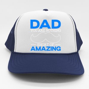 Dad You Are Nothing Short Of Amazing Fathers Day Fatherhood Gift Trucker Hat