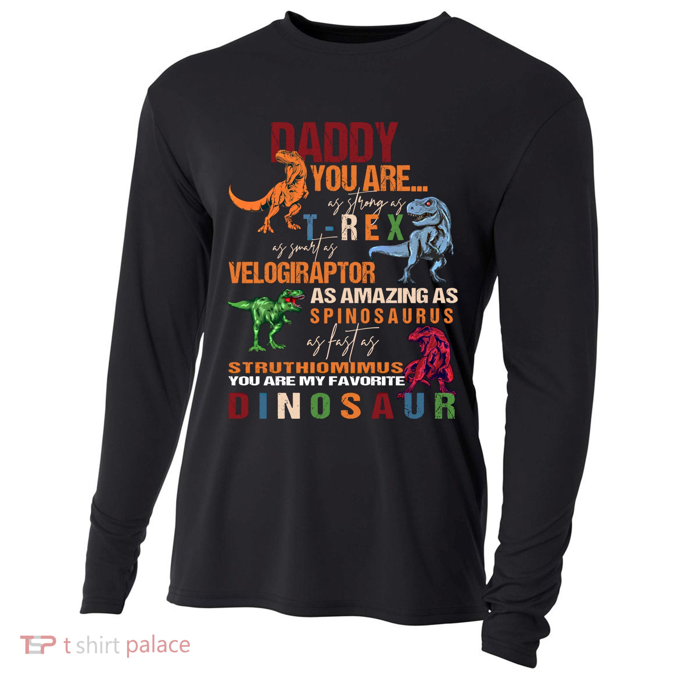 Daddy You Are As Strong As T Rex Funny Dinosaur Father's Day Gift Cooling Performance Long Sleeve Crew