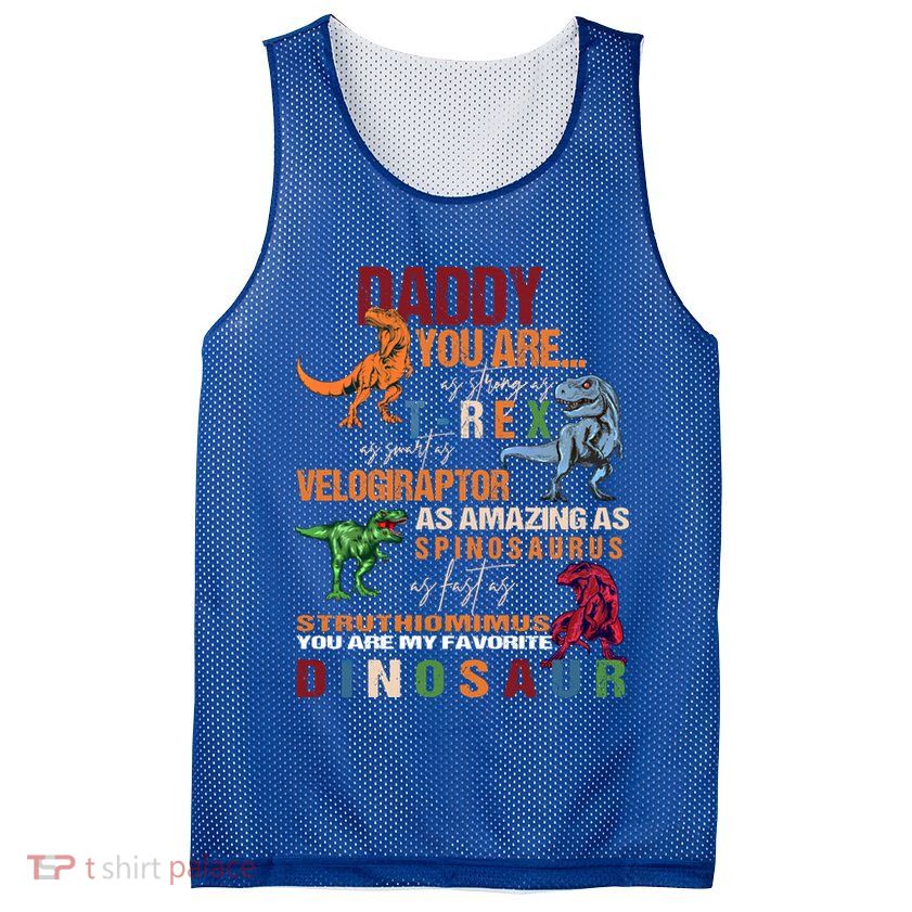 Daddy You Are As Strong As T Rex Funny Dinosaur Father's Day Gift Mesh Reversible Basketball Jersey Tank