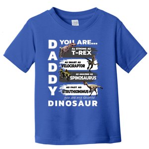 Daddy You Are As Strong As Tfunny Giftrex Funny Dinosaur Gift Toddler T-Shirt