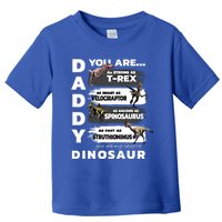 Daddy You Are As Strong As Tfunny Giftrex Funny Dinosaur Gift Toddler T-Shirt