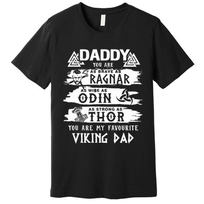 Daddy You Are As Brave As Ragnar You Are My Favourite Viking Dad Premium T-Shirt