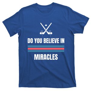 Do You Believe In Miracles? American Hockey Cool Gift T-Shirt