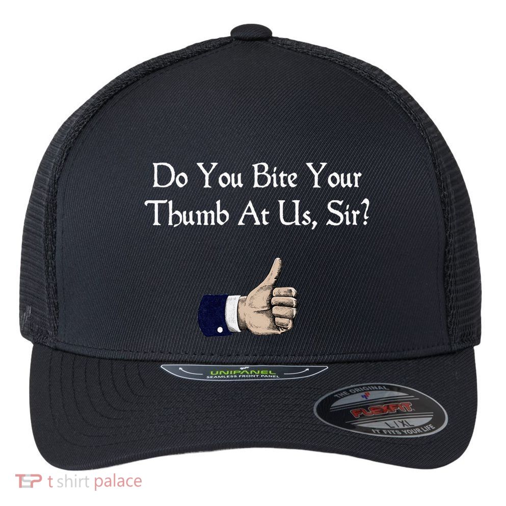 Do You Bite Your Thumb Shakespeare Flexfit Unipanel Trucker Cap