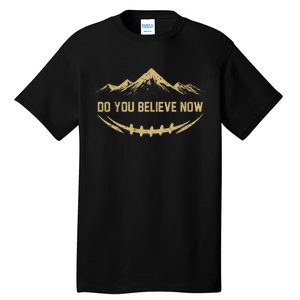 Do You Believe Now Colorado Tall T-Shirt