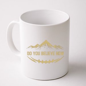 Do You Believe Now Colorado Coffee Mug