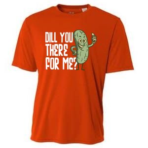 Dill You Be There For Me Pickles Lover Gift Cooling Performance Crew T-Shirt