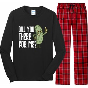 Dill You Be There For Me Pickles Lover Gift Long Sleeve Pajama Set