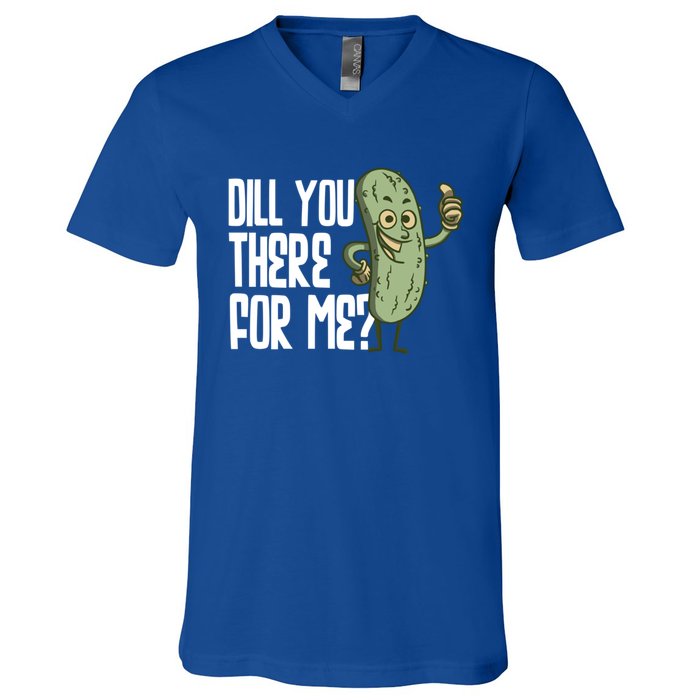 Dill You Be There For Me Pickles Lover Gift V-Neck T-Shirt