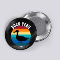 Duck Yeah Duck Lovers Ducks Funny Duck Farmers Funny Animal Lover Button