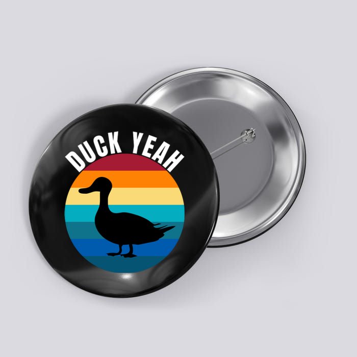 Duck Yeah Duck Lovers Ducks Funny Duck Farmers Funny Animal Lover Button