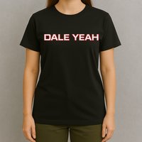 Dale Yeah T-Shirt
