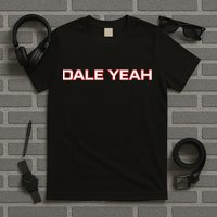Dale Yeah T-Shirt