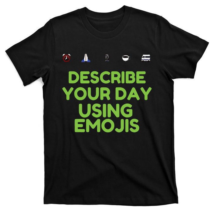 Describe Your Day Using Emojis T-Shirt