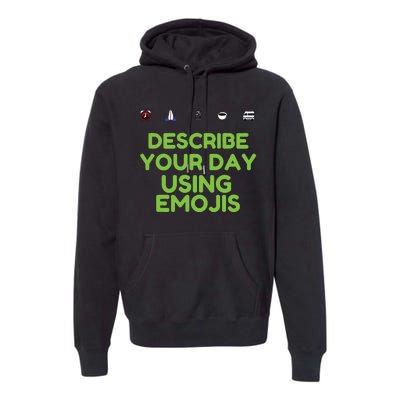 Describe Your Day Using Emojis Premium Hoodie