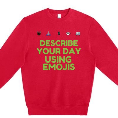 Describe Your Day Using Emojis Premium Crewneck Sweatshirt